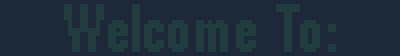 Welcome to: